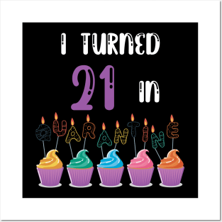 I Turned 21 In Quarantine funny idea birthday t-shirt Posters and Art